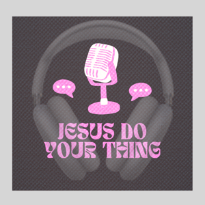 Jesus Do Your Thing