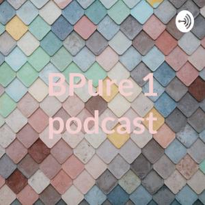 BPure 1 podcast