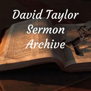 David Taylor Sermon and Teaching Archive