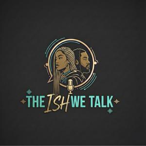 The Ish We Talk