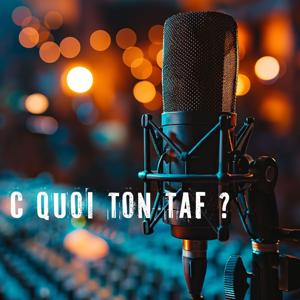 C quoi ton taf ?