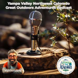 Yampa Valley Northwest Colorado Great Outdoors Adventures Podcast