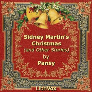 Sidney Martin's Christmas (and Other Stories) by Pansy (1841 - 1930)