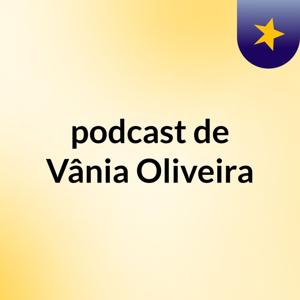 podcast de Vânia Oliveira