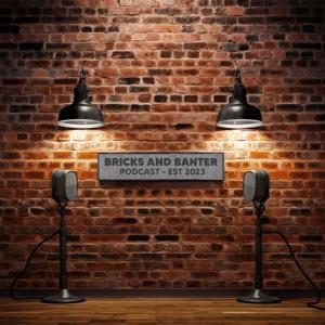 Bricks and Banter The Podcast