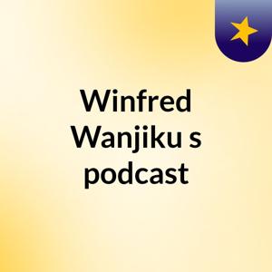Winfred Wanjiku's podcast