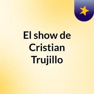 El show de Cristian Trujillo