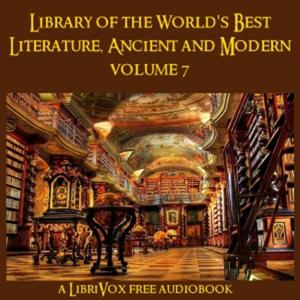 Library of the World's Best Literature, Ancient and Modern, volume 07 by Various