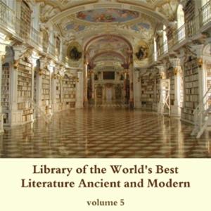 Library of the World's Best Literature, Ancient and Modern, volume 05 by Various