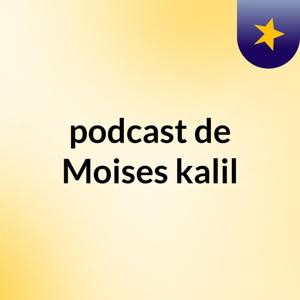 podcast de Moises kalil