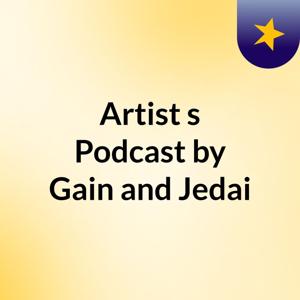Artist's Podcast by Gain and Jedai