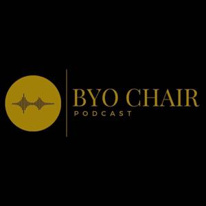 Byo chair podcast