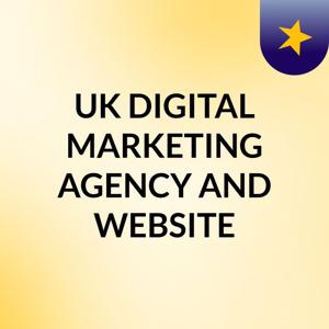 UK DIGITAL MARKETING AGENCY AND WEBSITE
