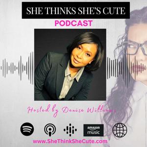 She Thinks She's Cute Podcast