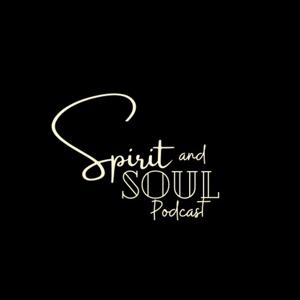Spirit & Soul Podcast