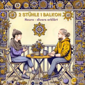2 Stühle, 1 Balkon – Euer ADHS-Podcast: Humorvoll, informativ und herzlich chaotisch! 🌟