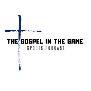 The Gospel In The Game Sports Podcast