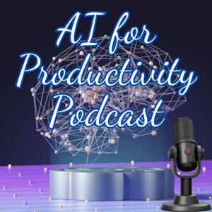 AI for Productivity Podcast