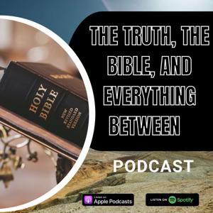The Truth, The Bible and Everything between