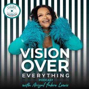 VISION OVER EVERYTHING with Ariyal Fabre Lewis