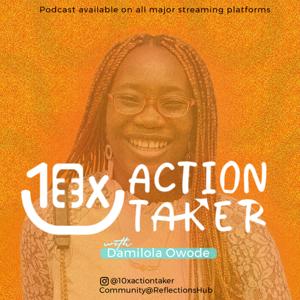 The 10X Action Taker Podcast with Dammy