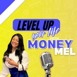 Level Up Your Life with Money Mel