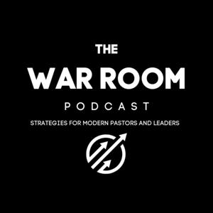 The War Room Podcast: Strategies for Modern Pastors and Leaders