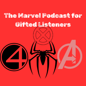 The Marvel Podcast for Gifted Listeners