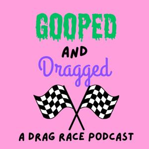 Gooped and Dragged
