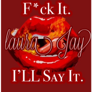 F*ck It. I’LL Say It.