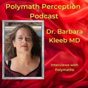 Polymath Perception Podcast by Dr. Barbara Kleeb
