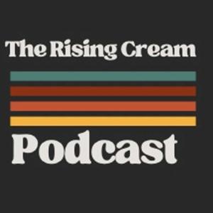 THE RISING CREAM PODCAST