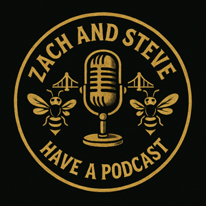 Zach and Steve Have A Podcast