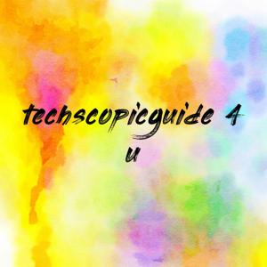 techscopicguide 4 u