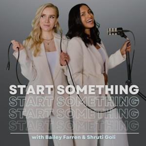Start Something with Bailey Farren and Shruti Goli