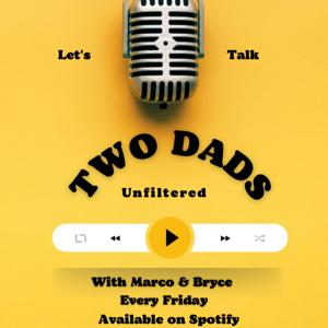 Two Dads Unfiltered