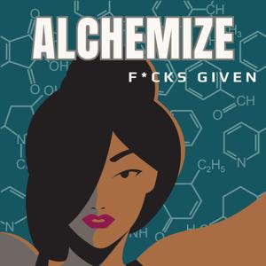 Alchemize F*cks Given