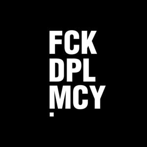 FCK DPLMCY