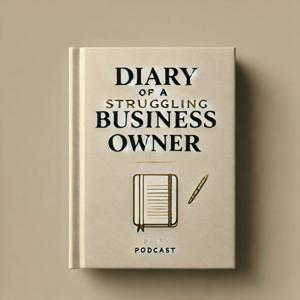 Diary of a Struggling Business Owner