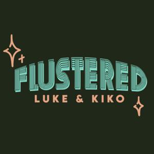FLUSTERED