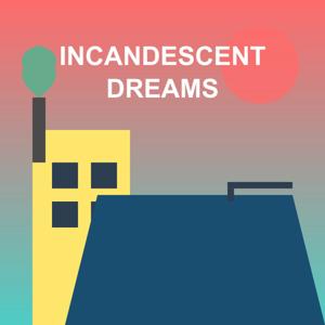 Incandescent Dreams