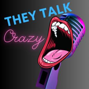 They Talk Crazy