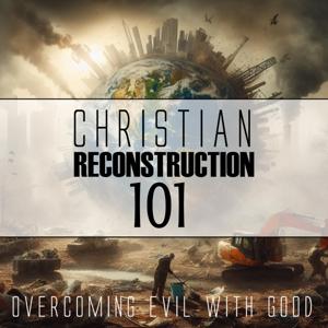 Christian Reconstruction 101
