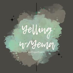 Yelling w/Yema