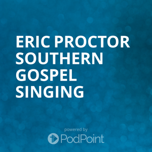 Eric Proctor southern Gospel singing