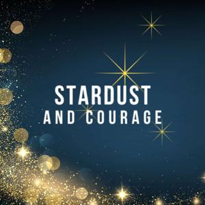 Stardust and Courage