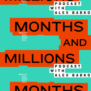 Months and Millions