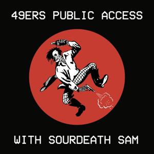 49ers Public Access with Sourdeath Sam