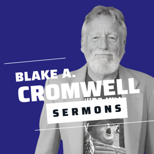Blake Cromwell Sermons