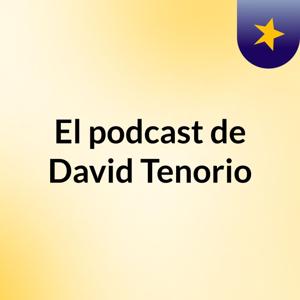El podcast de David Tenorio